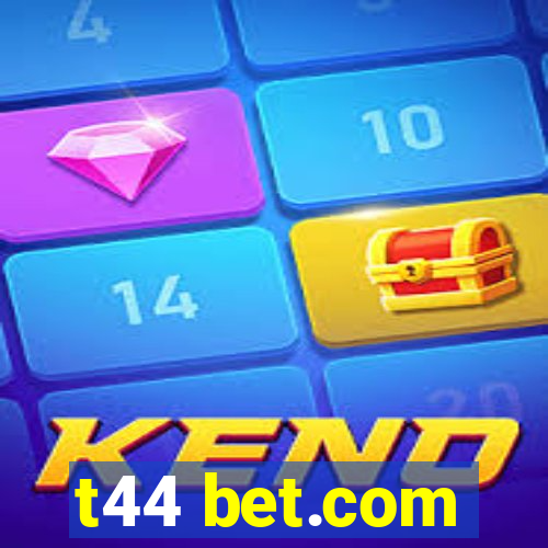 t44 bet.com